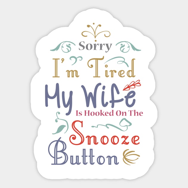 My Wife Is Hooked On The Snooze Button Shirt Husband Gift Sticker by TellingTales